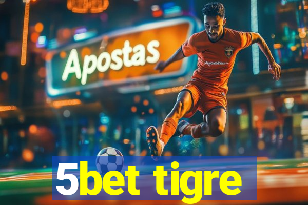 5bet tigre